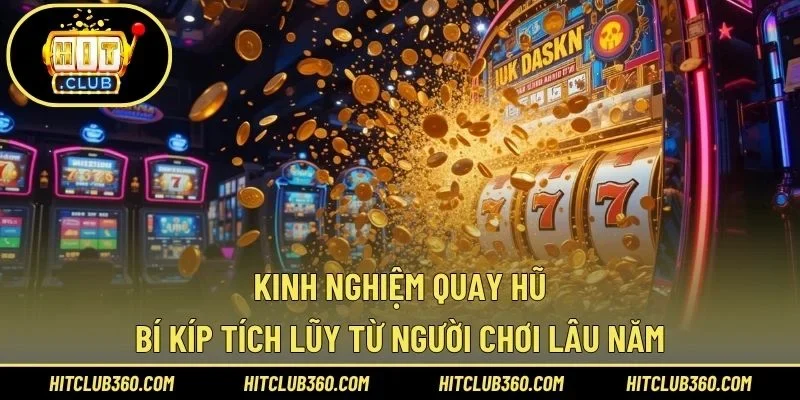 Kinh nghiệm quay hũ